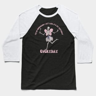 I'm So Depressed I Act Like It's My Birthday Everyday Baseball T-Shirt